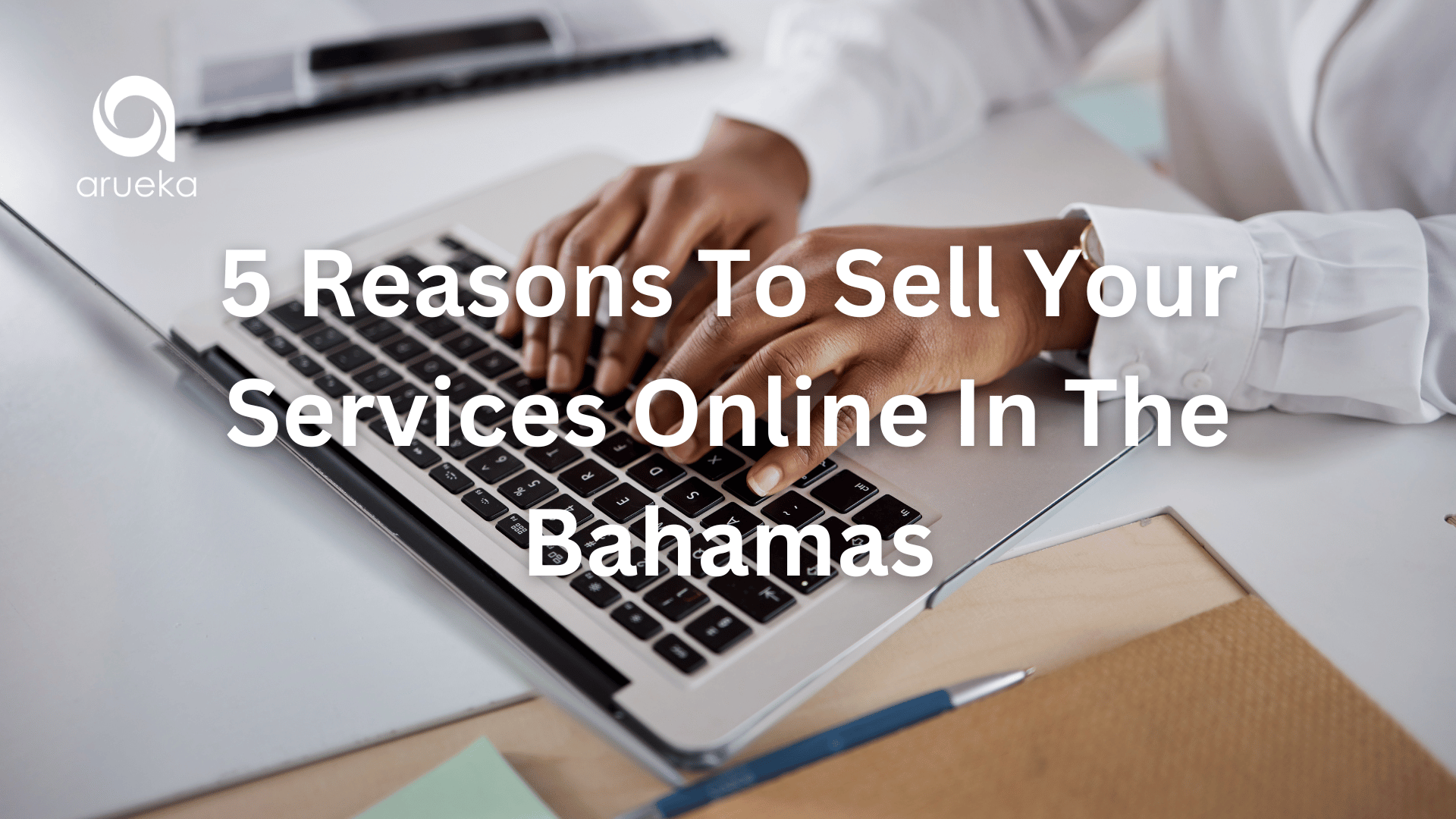 5 Reasons to Sell Your Services Online In The Bahamas